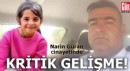 Narin Güran cinayetinde kritik gelişme!