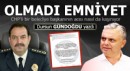 Olmadı emniyet