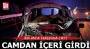 Ön camdan içeri girdi; sürücü ağır yaralı