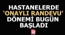 Onaylı randevu dönemi bugün başladı