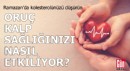 Oruç, kalp sağlığınızı nasıl etkiliyor?