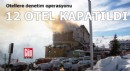 Otellere denetim operasyonu: 12 otel kapatıldı