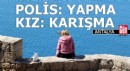 Poles, 'Yapma', kız 'Karışma'