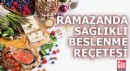 Ramazanda sağlıklı beslenme reçetesi