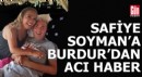 Safiye Soyman'a Burdur'dan acı haber