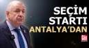 Seçim startı Antalya'dan