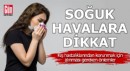 Soğuk havaları hastalıksız atlatma önerileri