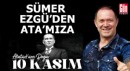 Sümer Ezgü'den Ata'mıza...