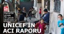 UNICEF'ten acı rapor