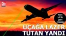 Yeni yılda yeni cezalar! Uçağa lazer tutan yandı