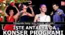 Yılbaşında hangi ünlü nerede sahnede? Antalya'da konser programı