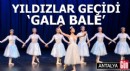 Yıldızlar geçiti 'Gala Bale' Antalya'da